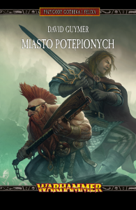 Przygody Gotreka i Felixa. Miasto Potępionych