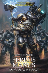 Prymarchowie Tom VII - Ferrus Manus: Gorgon z Meduzy