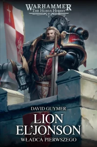 Prymarchowie Tom XIII - Lion El’Jonson: Władca Pierwszego